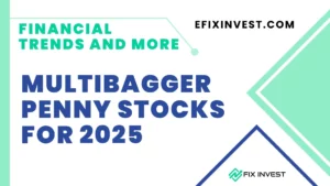 Multibagger Penny Stocks for 2025